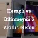 Hesaplı ve Bilinmeyen 5 Akıllı Telefon (İnceleme)